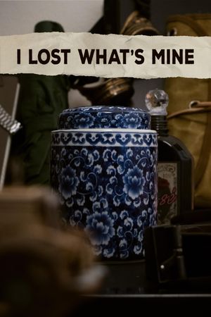 I Lost What's Mine's poster