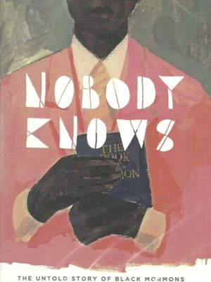 Nobody Knows: The Untold Story of Black Mormons's poster