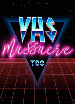 VHS Massacre Too's poster