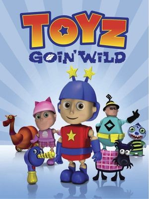 Toyz Goin' Wild's poster