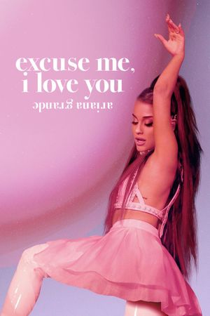 Ariana Grande: Excuse Me, I Love You's poster image