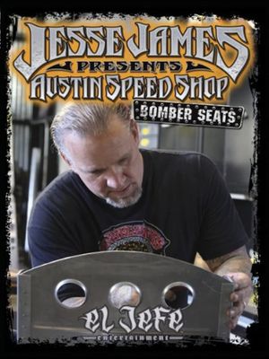 Jesse James Presents: Austin Speed Shop - Bomber Seats's poster
