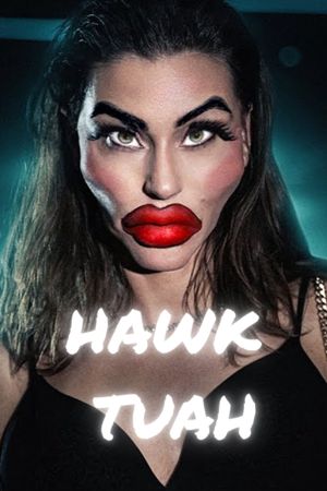 Hawk Tuah's poster