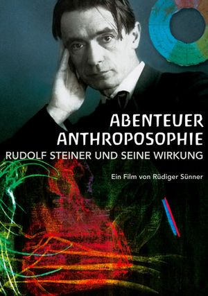 Abenteuer Anthroposophie - Rudolf Steiner und seine Wirkung's poster