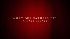 What Our Fathers Did: A Nazi Legacy's poster