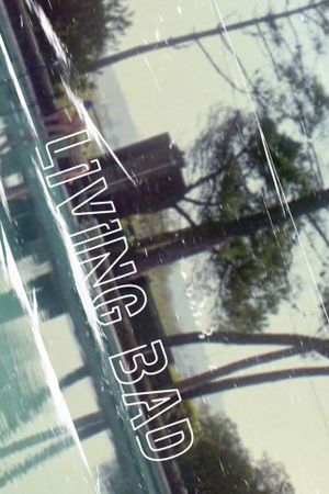 Living Bad's poster