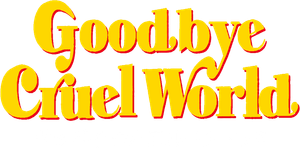 Goodbye Cruel World's poster