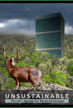Unsustainable: The UN's Agenda for World Domination's poster