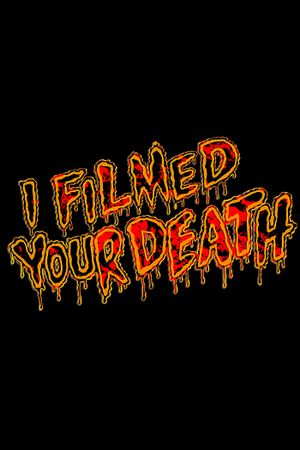 I Filmed Your Death's poster