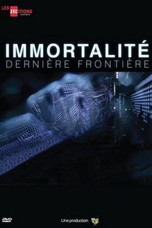 Immortalité, dernière frontière's poster image