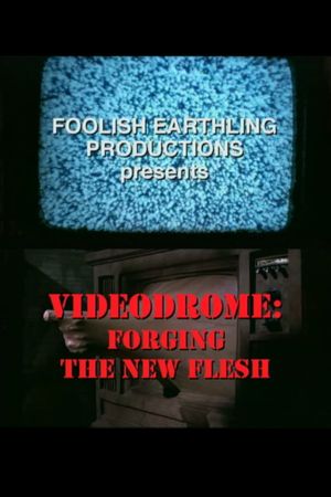 Videodrome: Forging the New Flesh's poster