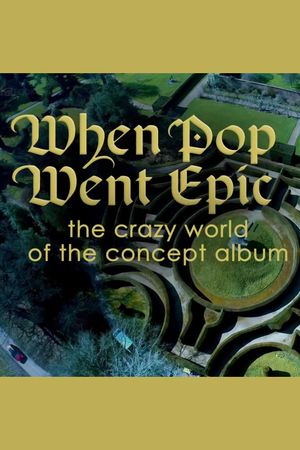 When Pop Went Epic: The Crazy World of the Concept Album's poster