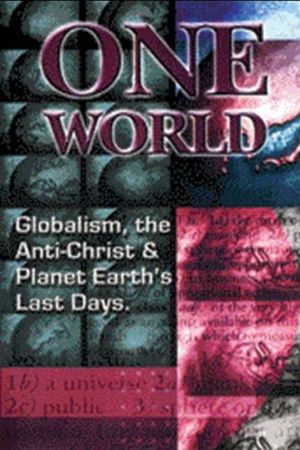 One World Globalism, the Anti-Christ, and Planet Earths Last Days's poster