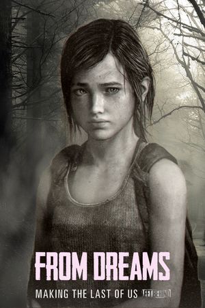 From Dreams - The Making of the Last of Us: Left Behind's poster