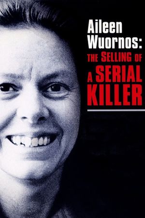 Aileen Wuornos: Selling of a Serial Killer's poster