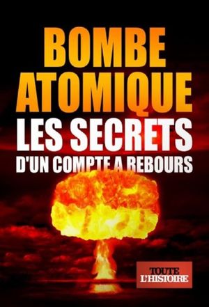 Bombe atomique : Les Secrets d'un compte à rebours's poster