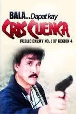 Bala... Dapat Kay Cris Cuenca, Public Enemy No. 1's poster