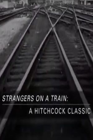 Strangers on a Train: A Hitchcock Classic's poster