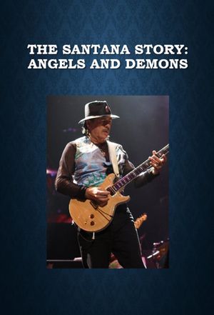 The Santana Story: Angels and Demons's poster