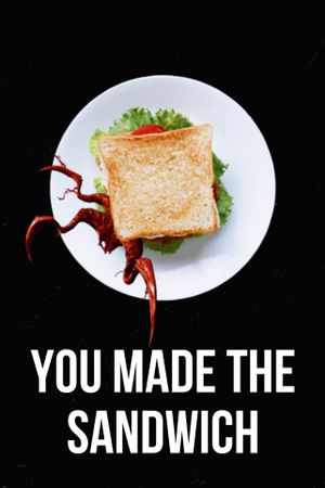 You Made the Sandwich's poster