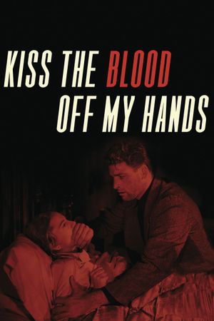 Kiss the Blood Off My Hands's poster
