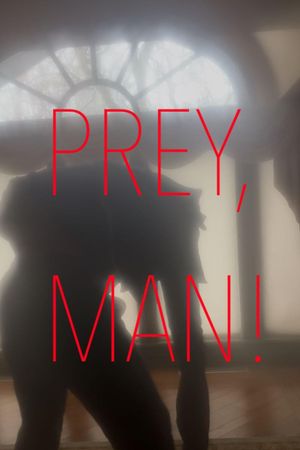Prey, Man!'s poster