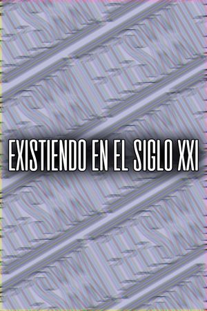 Existiendo en el siglo XXI's poster