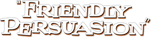 Friendly Persuasion's poster