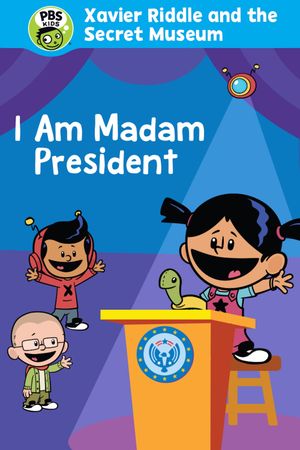 Xavier Riddle and the Secret Movie: I Am Madam President's poster