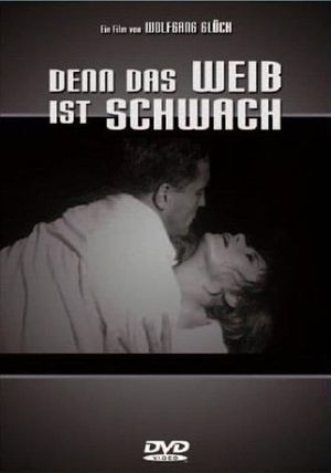 Denn das Weib ist schwach's poster