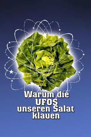 Warum die UFOs unseren Salat klauen's poster
