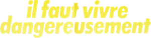 Il faut vivre dangereusement's poster