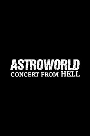 Astroworld: Concert from Hell's poster