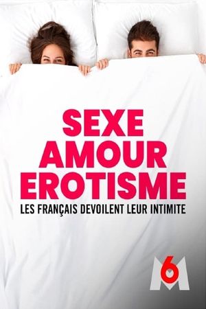 Sexe, amour, érotisme - les Français dévoilent leur intimité's poster