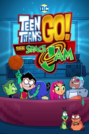 Teen Titans Go! See Space Jam's poster image
