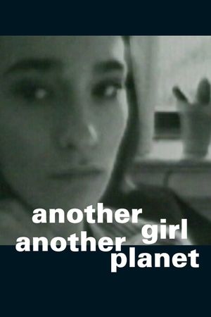 Another Girl Another Planet's poster