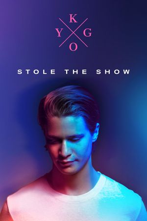 Kygo: Stole the Show's poster
