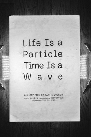 Life Is a Particle Time Is a Wave's poster