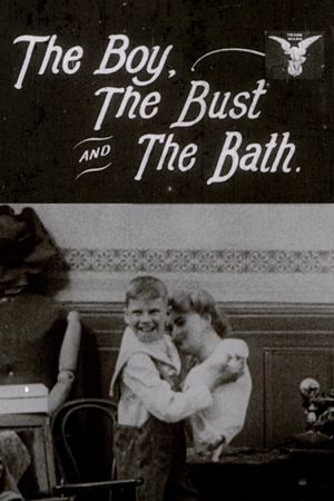 The Boy, the Bust and the Bath's poster