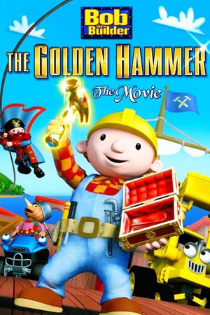 Bob the Builder: The Golden Hammer - The Movie's poster