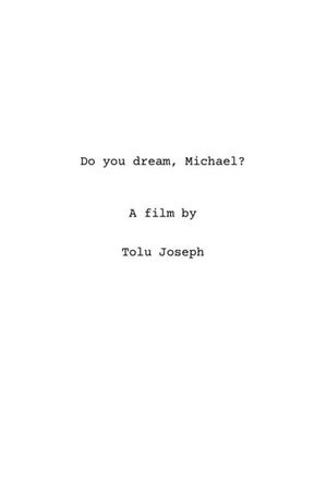 Do you dream, Michael?'s poster