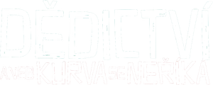 Dedictví aneb Kurvaseneríká's poster
