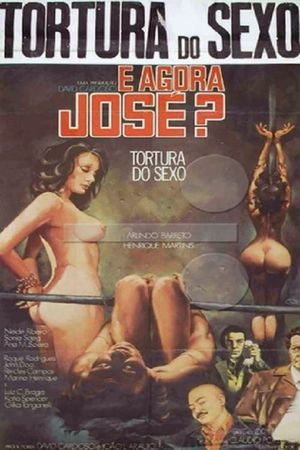 E Agora José? - Tortura do Sexo's poster