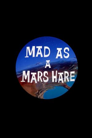 Mad as a Mars Hare's poster