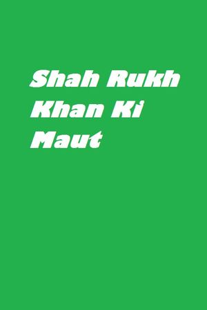 Shahrukh khan ki Maut (Death of Shahrukh khan)'s poster
