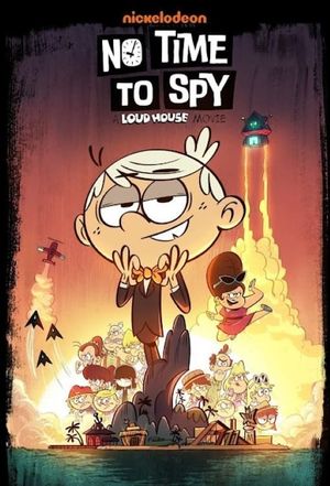 No Time to Spy: A Loud House Movie's poster