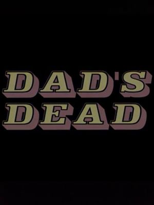 Dad's Dead's poster