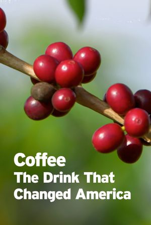 Coffee: The Drink That Changed America's poster