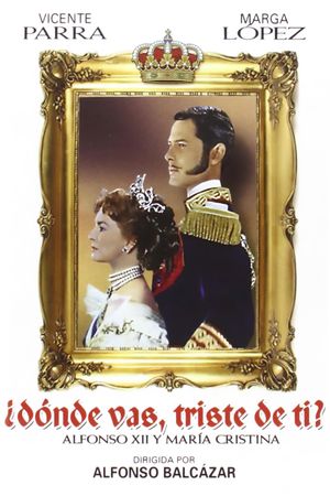 Alfonso XII y María Cristina: ¿Dónde vas triste de ti?'s poster