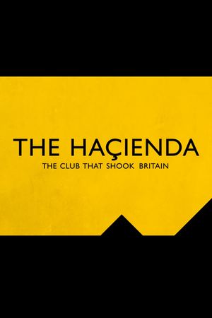 The Hacienda - The Club That Shook Britain's poster